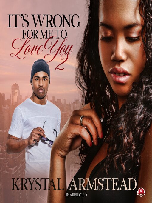 Title details for It's Wrong for Me to Love You, Part 2 by Krystal Armstead - Available